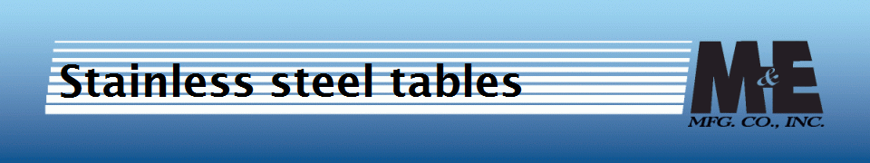 Stainless steel tables